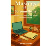 Musings of a 30-something: Thoughts, advice and occasional wisdom on things that matter