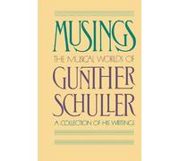 Musings: The Musical Worlds of Gunther Schuller