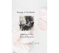 Musings to The Master: Reflecting on The Fruit of The Spirit