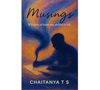 MUSINGS - Whispers of existence, etched in ink