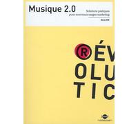 Musique 2.0: Solutions pratiques pour nouveaux usages marketing