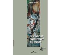 MUSIQUE, ARCHITECTURE DU TEMPS