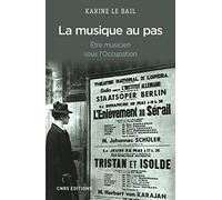 Musique au pas. Etre musicien en France sous l'Occupation
