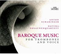 Anton Scharinger Baroque Music for Trombones and Voice (CD) Album