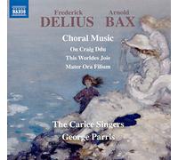 Frederick Delius & Arnold Bax – Musique chorale – NAXOS Deutschland