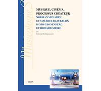 Musique, cinéma, processus créateur: Norman Mclaren et Maurice Blackburn; David Cronenberg et Howard Shore