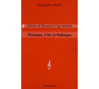 Musique, Cité Et Politique - Histoire Du Musicien À L'âge Moderne