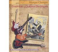 Musique Classique pour Ensemble de Guitares Electriques: 25 Adaptations d'Oeuvres Vocales et Instrumentales