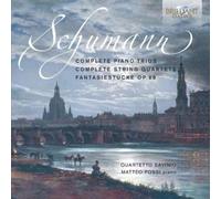 Quartetto Savinio - Schumann: Complete Piano Trios & String Quartets