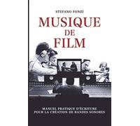 Musique de film: Manuel pratique d’écriture pour la création de bandes sonores