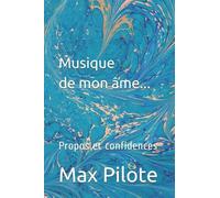 Musique de mon âme...: Propos et confidences