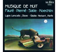Musique de Nuit. Koechlin, Fauré, Pierné, Satie : Œuvres pour Hautbois et Harpe. Lencsés