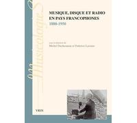 Musique, disque et radio en pays francophones: 1880-1950