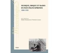 Musique, disque et radio en pays francophones: 1880-1950