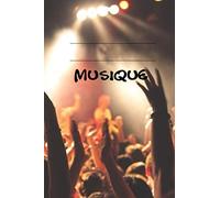 Musique: Doté De Portée Musicale Sur Chaque Page, Ce Carnet De Musique Vous Aideras À Noter Toutes Les Mélodies Qui Vous Passent Par La Tête, Toutes Vos Musiques Préférées Ou Simplement Des Idées Etc.