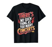 Musique drôle There's No Such Thing As Too Many Concerts T-Shirt