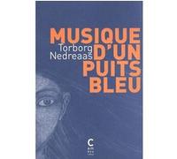 Musique d'un puits bleu Torborg Nedreaas (Auteur), Régis Boyer (Traduction)