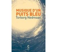 Musique d'un puits bleu Torborg Nedreaas (Auteur), Régis Boyer (Traduction)