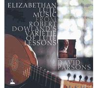 Musique Elizabethaine Pour Luth D'apres Le Livres Des Morceaux D'etude Parsons, Luth