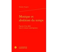 Musique Et Abolition Du Temps - Figures D'un Idéal Dans Le Roman Contemporain