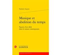 Musique et abolition du temps Nathalie Avignon (Auteur), Véronique Gely (Direction), Bernard Franco (Direction), Timothée Picard (Direction), Emmanuel Reibel (Direction)
