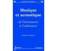 Philippe Guillaume – Musique et acoustique : de l'instrument à l'ordinateur – Broché
