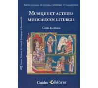 Musique et acteurs musicaux en liturgie