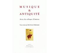 Musique et Antiquité Actes du colloque d'Amiens - Collectif - Belles Lettres - broché - Actes