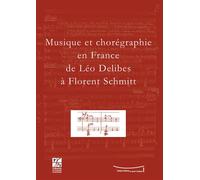 Musique Et Chorégraphie En France De Léo Delibes À Florent Schmitt
