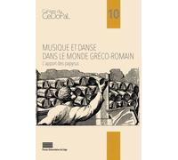 Musique Et Danse Dans Le Monde Gréco-Romain - L'apport Des Papyrus