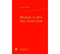 Musique et désir chez André Gide - Augustin Voegele - Classiques Garnier - relié - Essai