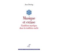 Musique et extase - l'audition mystique dans la tradition soufie - Jean During - Cerf - broché - Essai