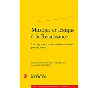 Musique et lexique à la Renaissance: Une approche de la musique ancienne par ses mots