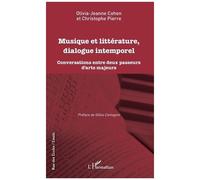 Musique Et Littérature, Dialogue Intemporel - Conversations Entre Deux Passeurs D'arts Majeurs