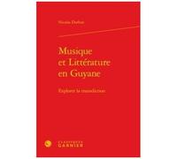 Musique Et Littérature En Guyane - Explorer La Transdiction