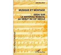 Musique et montage - Essai sur le matériau musical au début du XXe siècle - Jean-Paul Olive - L'harmattan - Livre