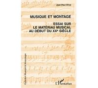Musique et montage - Essai sur le matériau musical au début du XXe siècle - Jean-Paul Olive - L'harmattan - Livre