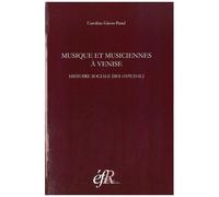 Musique Et Musiciennes À Venise - Histoire Sociale Des Ospedali