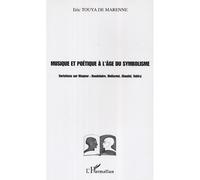 Musique et poétique à l'âge du symbolisme Variations sur Wagner : Baudelaire, Mallarmé, Claudel, Valéry - Eric Touya de Marenne - L'harmattan - broché - Essai