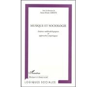 Musique Et Sociologie - Enjeux Méthodologiques Et Approches Empiriques