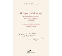 Musique, foi et raison Correspondance inédite Renoud/Saint-Saëns 1914-1921 - Gabriel Renoud - L'harmattan - broché - Essai