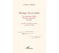 Musique, foi et raison Correspondance inédite Renoud/Saint-Saëns 1914-1921 - Gabriel Renoud - L'harmattan - broché - Essai
