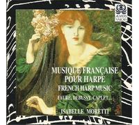 Musique Francaise Pour Harpe : Faure, Debussy, Caplet, .. Moretti, Harpe
