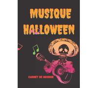 Musique Halloween: Cahier De Musique Avec Partitions Vierges Pour Créer Et Écrire Ses Propres Mélodies D'halloween.
