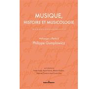 Musique, histoire et musicologie Mélanges offerts à Philippe Gumplowicz - Thierry Favier - Hermann - broché - Essai