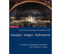 Musique-Images-Instruments - n°13 - La musique aux Expositions universelles : entre industries et cu