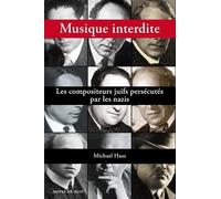 Musique interdite : Les compositeurs juifs persécutés par les nazis