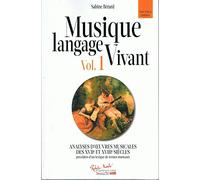 Musique langage vivant volume 1 : Analyse d'oeuvres musicales des XVIIe et XVIIIe siècles précédées d'un lexique de termes musicaux - nouvelle édition