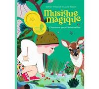 Musique magique - Chansons pour s'émerveiller Esther Thibault (Auteur), Lucile Placin (Illustration)