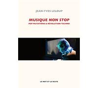 Musique non stop - pop mutations et revolution techno